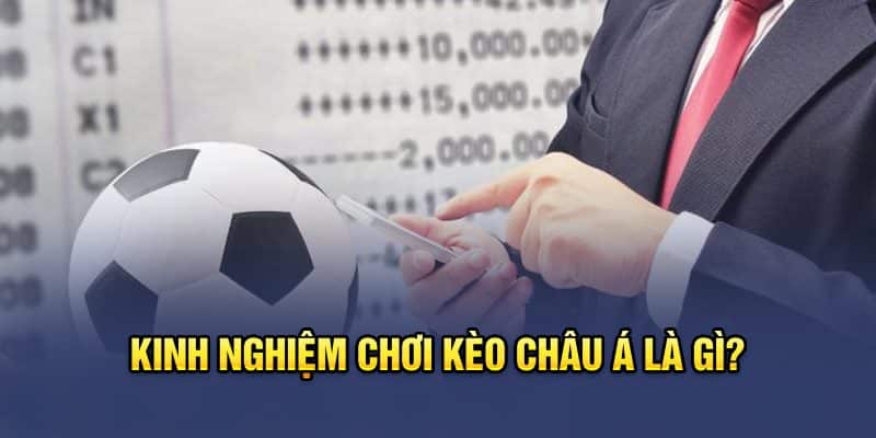 Giải mã kèo châu Á là gì?